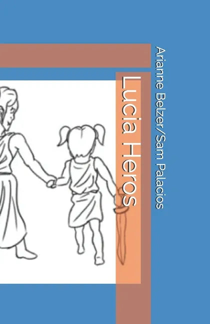 Lucia Heros: A Lucia Story - Paperback