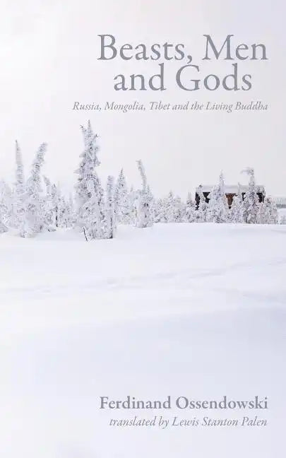 Beasts, Men and Gods: Russia, Mongolia, Tibet and the Living Buddha - Paperback