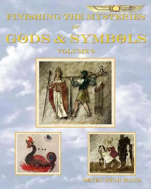 Finishing the Mysteries of Gods and Symbols: Volume 0 - Paperback
