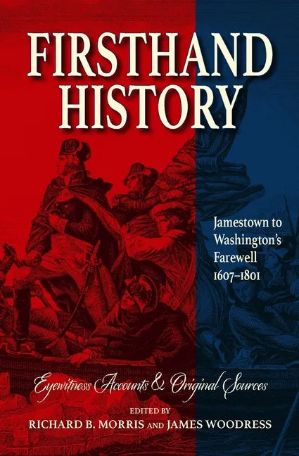 Firsthand History: Jamestown to Washington's Farewell 1607-1801 - Paperback