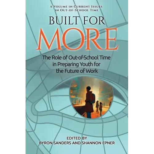 Built for More: The Role of Out-Of-School Time in Preparing Youth for the Future of Work - Paperback