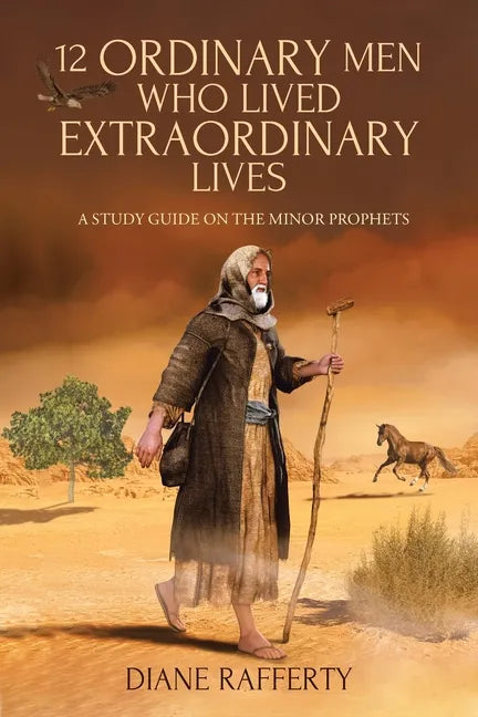 12 Ordinary Men Who Lived Extraordinary Lives: A Study Guide on the Minor Prophets - Paperback