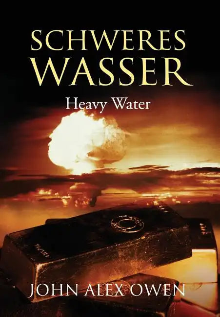Schweres Wasser: Heavy Water - Hardcover