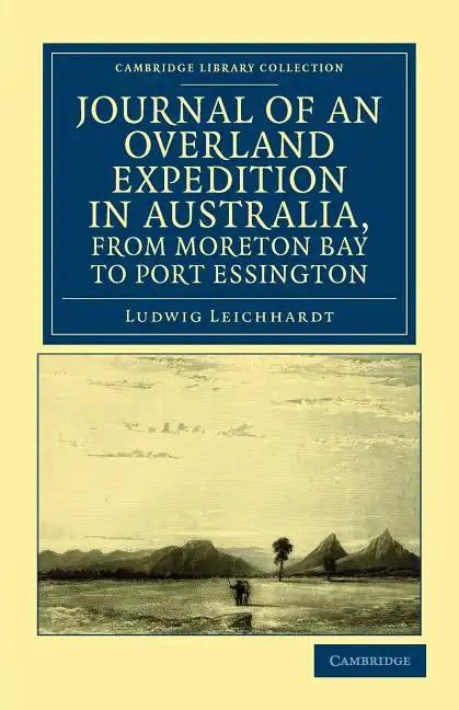 Journal of an Overland Expedition in Australia, from Moreton Bay to Port Essington - Paperback