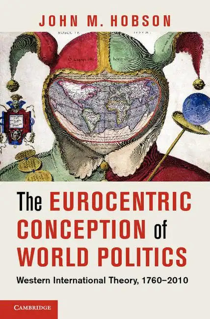 The Eurocentric Conception of World Politics - Paperback