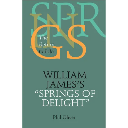 William James's "Springs of Delight": The Return to Life - Hardcover