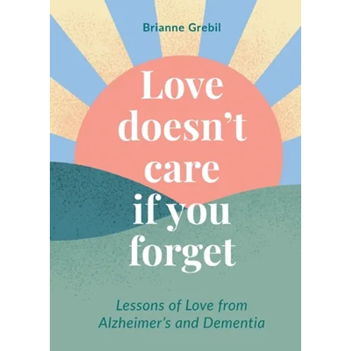 Love Doesn't Care If You Forget - Paperback