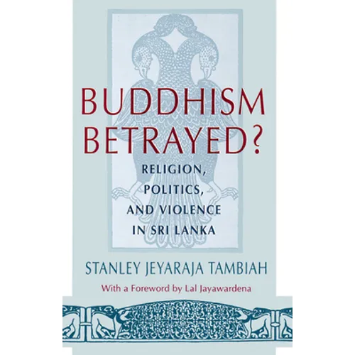 Buddhism Betrayed?: Religion, Politics, and Violence in Sri Lanka - Paperback