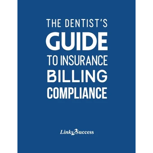 The Dentist's Guide to Insurance Billing Compliance 2019 - Paperback