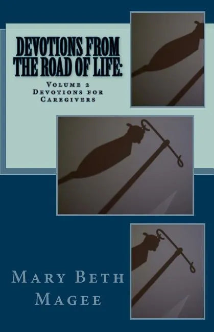 Devotions from the Road of Life: Devotions for Caregivers - Paperback