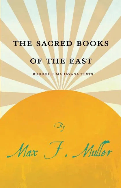 The Sacred Books of the East - Buddhist Mahayana Texts - Paperback
