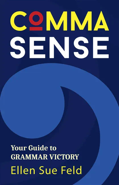 Comma Sense: Your Guide to Grammar Victory (Punctuation Workbook, Elements of Style) - Paperback