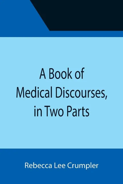 A Book of Medical Discourses, in Two Parts - Paperback