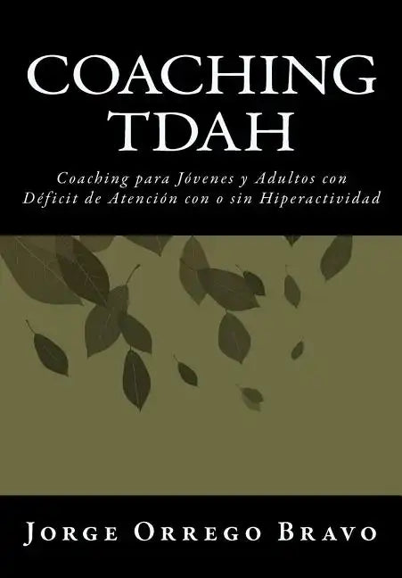 Coaching TDAH: Coaching para Jóvenes y Adultos con Déficit de Atención con o sin Hiperactividad - Paperback