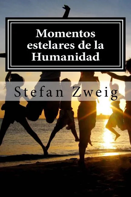 Momentos estelares de la Humanidad - Paperback