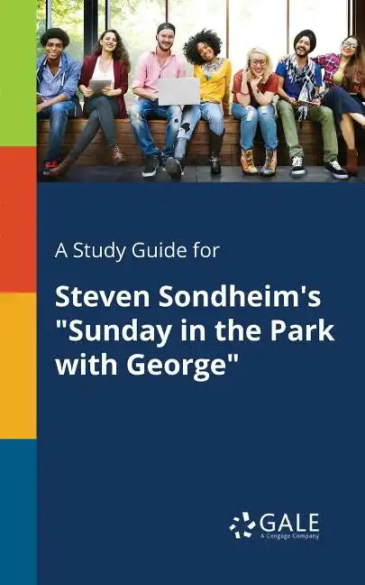 A Study Guide for Steven Sondheim's "Sunday in the Park With George" - Paperback