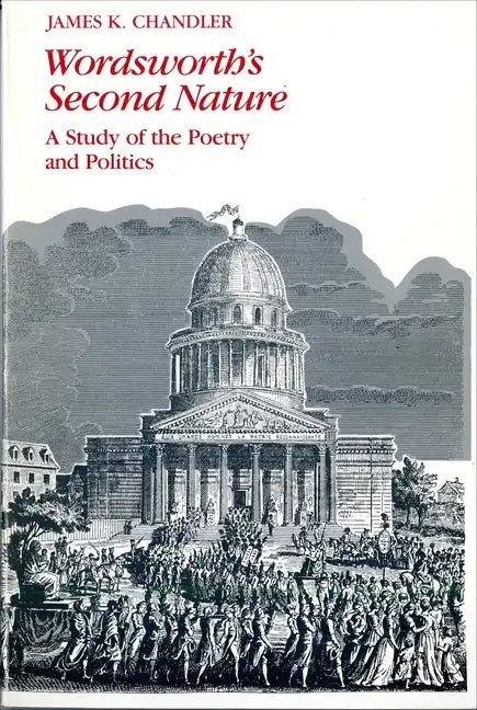 Wordsworth's Second Nature: A Study of the Poetry and Politics - Paperback