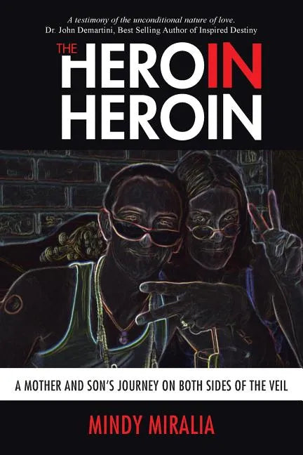 The Hero in Heroin: A Mother and Son's Journey on Both Sides of the Veil - Paperback