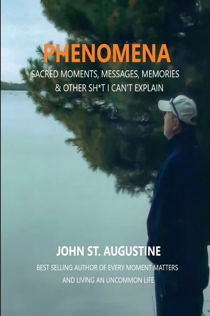 Phenomena-Sacred Moments, Messages, Memories & Other Sh*t I Can't Explain - Paperback