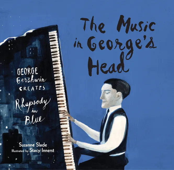 The Music in George's Head: George Gershwin Creates Rhapsody in Blue - Hardcover
