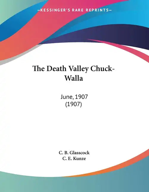 The Death Valley Chuck-Walla: June, 1907 (1907) - Paperback