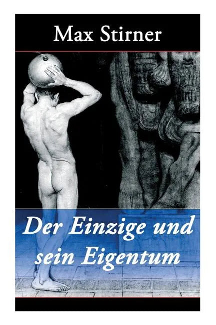 Der Einzige und sein Eigentum: Eine kritik der Junghegelianer - Paperback