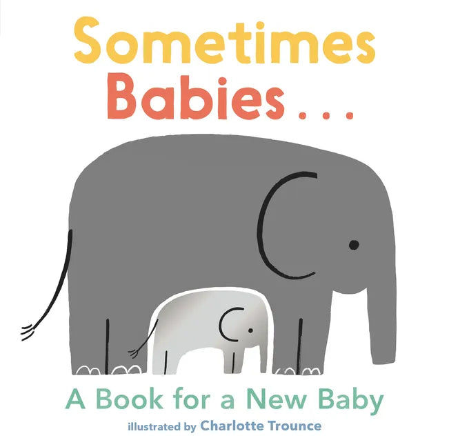 Sometimes Babies...: A Book for a New Baby - Board Book