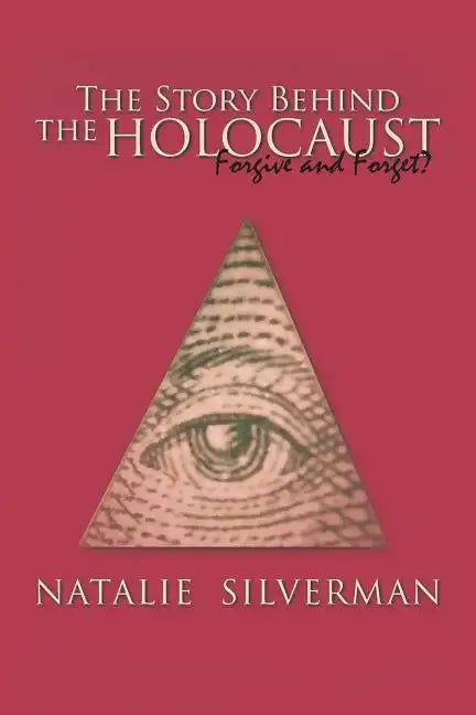 The Story Behind the Holocaust: Forgive and Forget? - Paperback
