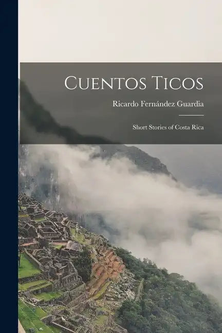 Cuentos Ticos: Short Stories of Costa Rica - Paperback