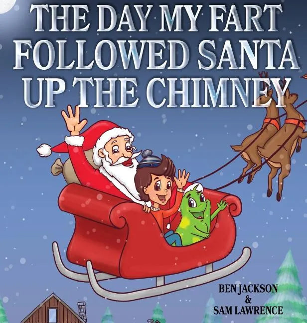 The Day My Fart Followed Santa Up The Chimney - Hardcover