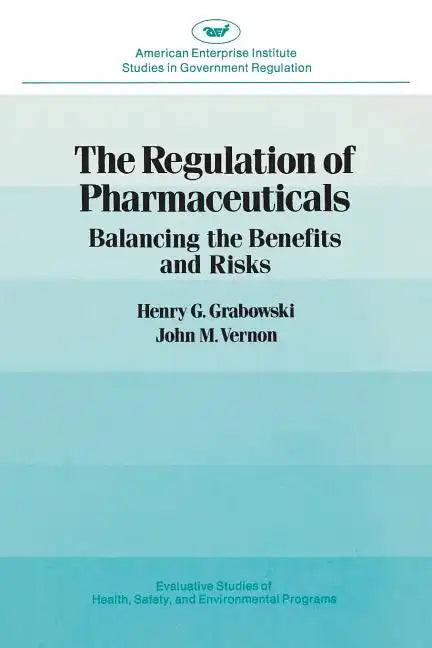 Regulation of Pharmaceuticals:: Balancing the Benefits and Risks - Paperback