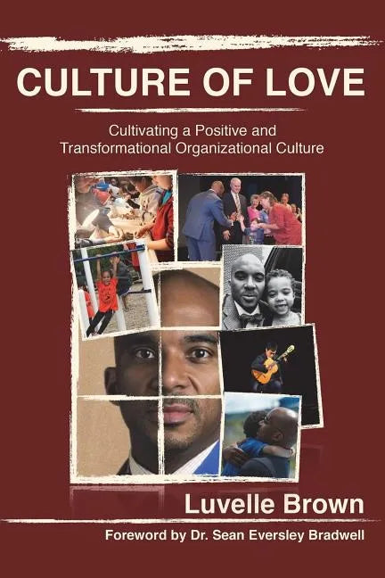 Culture of Love: Cultivating a Positive and Transformational Organizational Culture - Paperback