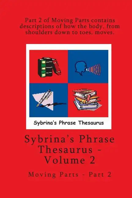 Volume 2 - Sybrina's Phrase Thesaurus - Moving Parts - Part 2 - Paperback