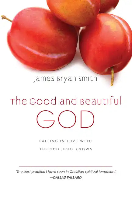 The Good and Beautiful God: Falling in Love with the God Jesus Knows - Hardcover