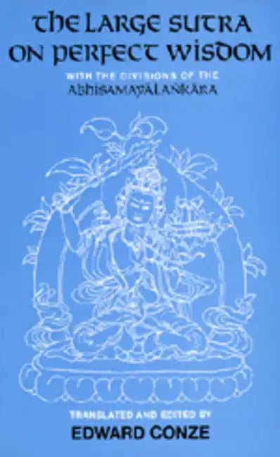 The Large Sutra on Perfect Wisdom: With the Divisions of the Abhisamayalankara Volume 18 - Paperback