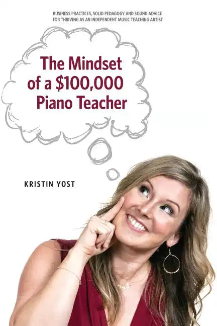 The Mindset of a $100,000 Piano Teacher - Paperback