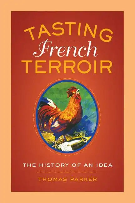 Tasting French Terroir: The History of an Idea Volume 54 - Paperback