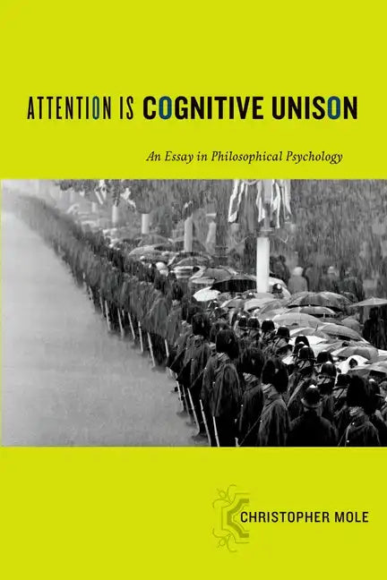 Attention Is Cognitive Unison: An Essay in Philosophical Psychology - Paperback