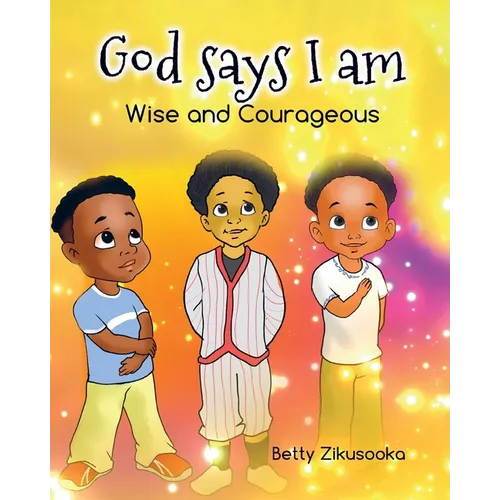 God says I am: Wise and Courageous - Paperback