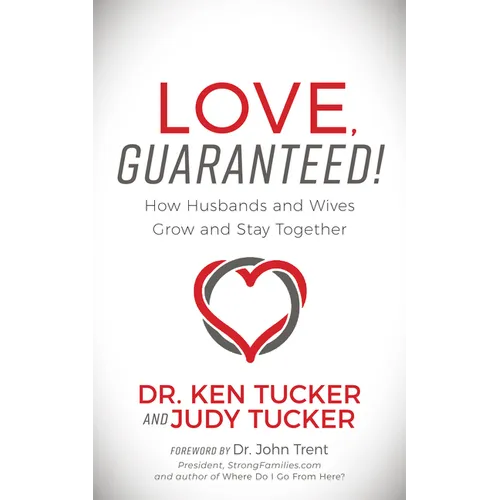 Love, Guaranteed!: How Husbands and Wives Grow and Stay Together - Paperback