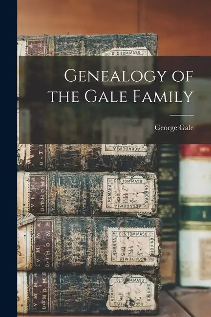 Genealogy of the Gale Family - Paperback