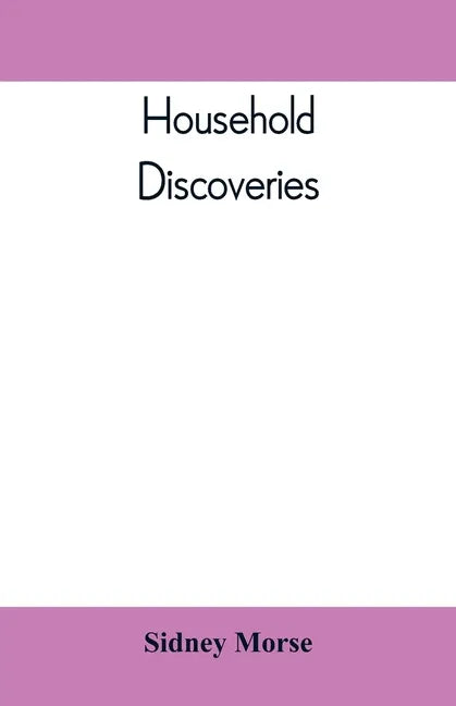 Household Discoveries: An Encyclopaedia of practical recipes and processes - Paperback