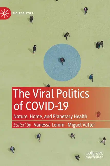 The Viral Politics of Covid-19: Nature, Home, and Planetary Health - Hardcover