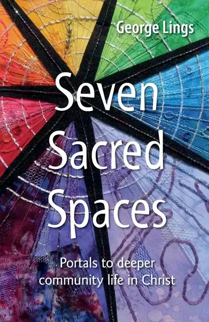 Seven Sacred Spaces: Portals to deeper community life in Christ - Paperback