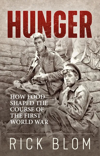 Hunger: How Food Shaped the Course of the First World War - Paperback