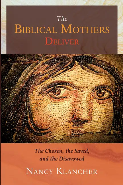 The Biblical Mothers Deliver - Paperback