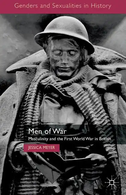 Men of War: Masculinity and the First World War in Britain - Paperback