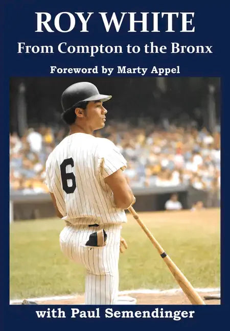 Roy White: From Compton to the Bronx - Hardcover