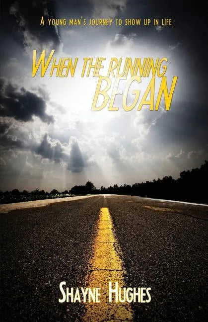 When the Running Began: A Young Man's Journey to Show Up in Life - Paperback
