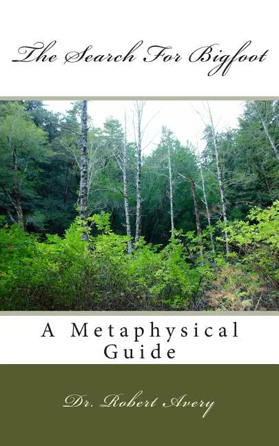 A Metaphysical Guide To The Search For Bigfoot - Paperback